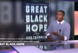 The Great Black Hope: The Corrosive Cost of the Pursuit of Belonging